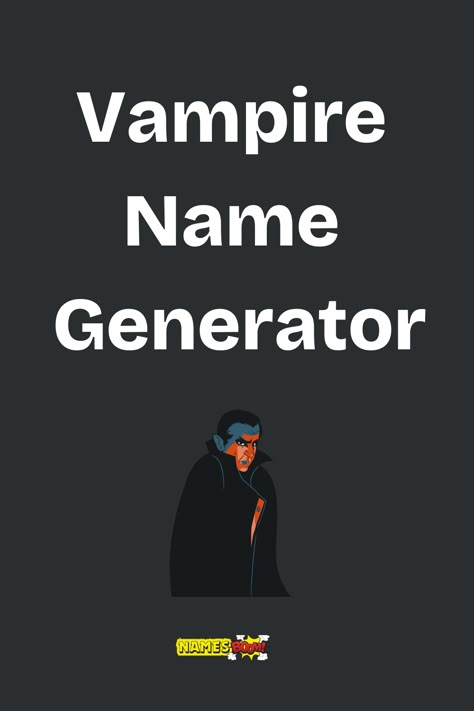 vampire name generator What Is Your Vampire Name, Names For Succubus, Dark Gender Neutral Names, Scary Names For Characters, How To Draw Vampire, Toreador Vampire Aesthetic, Villain Oc Ideas, Vampire Name Ideas, Gothic Names Boys