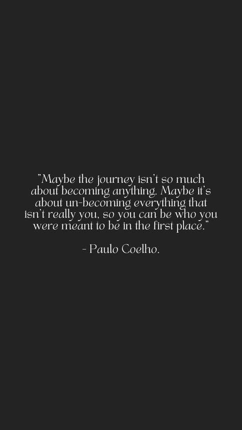 Life Is Meant To Be Lived Quote, Poems About Acceptance, Maybe The Journey Isn't So Much, Accept Who You Are Quotes, Paulo Coelho Quotes Life, Quotes About Who You Are, Paulo Coelho The Alchemist, Being Who You Are Quotes, Paolo Coelho Quotes The Alchemist