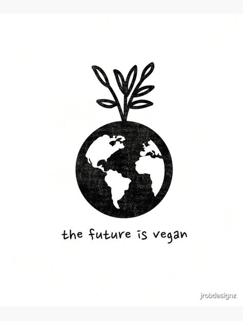 On a white background in black color is the graphic art of the world. On top of the earth is a large sprouting plant in the shape of a V to represent veganism. Underneath font reads 'the future is vegan'. Vegan Activism Art, Activism Poster, Vegan Poster, Activism Art, Planet Poster, Vegan Art, Animal Activism, Sketchbook Inspo, Green Planet