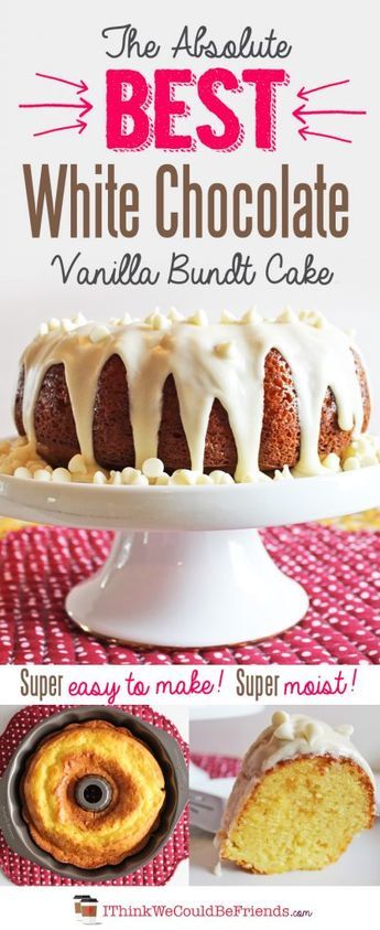 Vanilla Bundt Cake Recipes, Vanilla Bundt Cake, Easy Bundt Cake Recipes, Best White Chocolate, Bundt Recipes, Easy Bundt Cake, Boxed Cake Mixes Recipes, Bundt Cake Recipe, White Cake Recipe