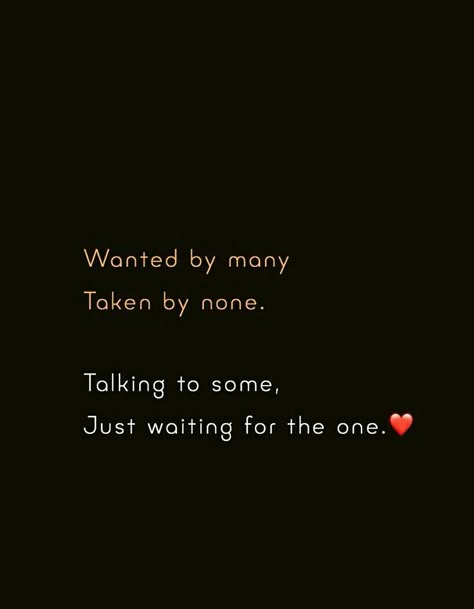 Wanted by many, taken by none. Talking to some, just waiting for the one. Soothing Quotes For Him, Waiting Quotes For Him Feelings, Some Lines For Love, Waiting For Love Quotes, Best Love Quotes For Him, Shayari For Love, Some Love Quotes, My Diary Quotes, Soothing Quotes