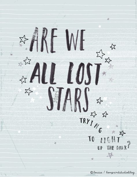 love print studio blog: Things that made me happy in February... Lost Stars Lyrics, Lost Stars, Star Quotes, Slaap Lekker, Music Lyrics Songs, Maroon 5, Trendy Quotes, Nature Quotes, New Quotes