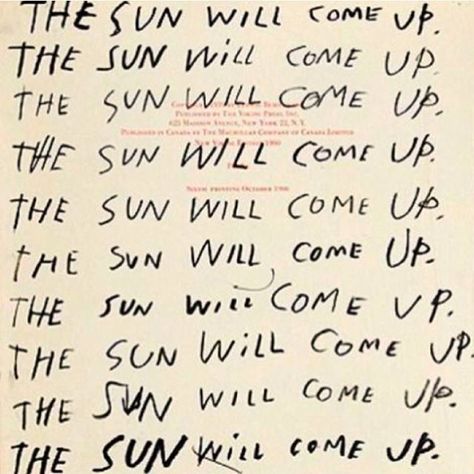 the sun will come up. Visual Statements, Les Sentiments, What’s Going On, Pretty Words, Beautiful Words, Inspire Me, Cool Words, Wise Words, Mood Boards