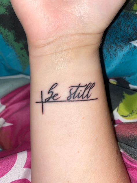 Be Still And Know Tattoo With Cross, Tattoo Be Still And Know, Be Still Wrist Tattoo, Phil 4 13 Tattoo Ideas Women, Because He Lives Tattoo, Be Still Tattoo With Cross, Faith Wrist Tattoos For Women, Gods Will Tattoo, Give It To God Tattoo