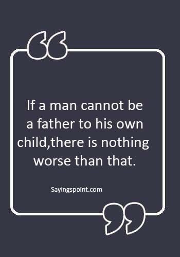 Quotes About Dads Not Being There Father, Bad Father Quote, Father Not Being There Quotes, Quotes On Bad Father, Bad Son Quotes, Absent Father Quotes Sons Single Moms, Worst Father Quotes, Bad Father Quotes Sons, Good Father Quotes Parenting