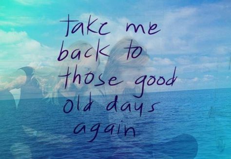 old time days quotes | ... to those good old days again. | Unknown Picture Quotes | Quoteswave Missing Those Days Quotes, Old Friend Quotes Memories, Good Old Days Quotes, Old Days Quotes, Friends Reunion Quotes, Old Friendship Quotes, Old Memories Quotes, Quotes About Friendship Memories, Last Day Quotes