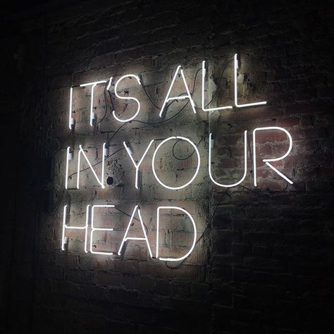 It's All In Your Head, All In Your Head, Neon Signs Quotes, Neon Quotes, Black And White Photo Wall, Neon Words, Light Quotes, Black And White Picture Wall, Neon Aesthetic