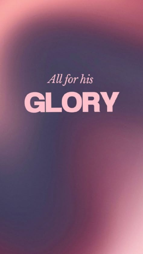 All For His Glory, Wallpaper Christian, Bible Quotes Background, Christian Iphone Wallpaper, For His Glory, Christian Quotes Wallpaper, Bible Verse Background, Christian Backgrounds, Comforting Bible Verses