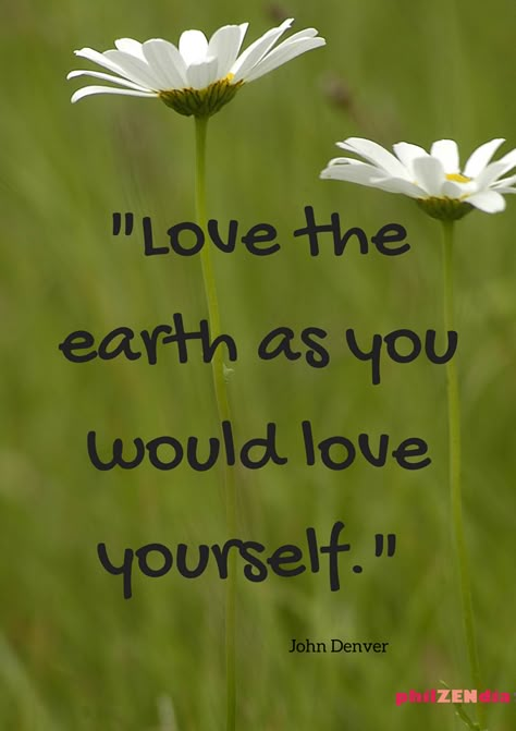 Love the earth as you would love yourself photo quote Earth Day Quotes, Mother Nature Quotes, Environmental Quotes, Environment Quotes, Earth Quotes, Patience Quotes, Save Our Earth, Love The Earth, Save Our Planet