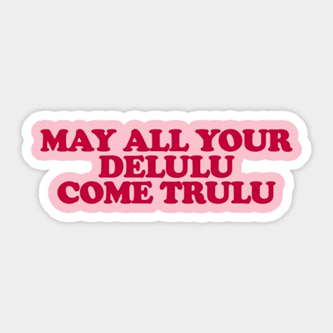 Delulu Come True Unisex Sticker. A must-have for all K-pop fans! Show your love for your favorite group with this stylish sticker. #kpopmerch #kpop . #Printable_Quotes_Stickers #Laptop_Stickers_Quotes #Stickers_For_Journal_Printable #Sticker_Quotes_Printable Funny Stickers For Laptop, May All Your Delulu Come Trululu, Stickers For Laptop Printable, Stickers On Everything, Stickers Laptop Ideas, Funny Stickers Printable, Funny Sticker Ideas, Cute Stickers Printable, Designer Stickers