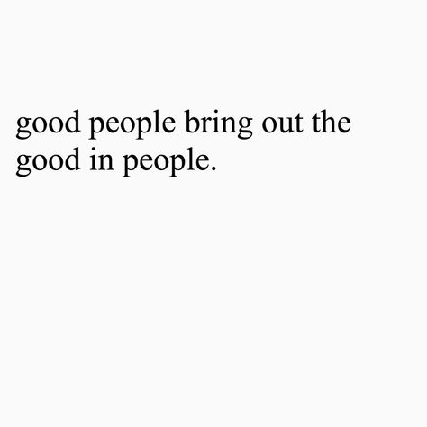 Seeing The Best In People, Good People Bring Out The Good In People, Be With People Who Bring Out The Best, Good People Attract Good People, Quotes About Seeing The Good In People, See The Good In People Quotes, Seeing The Good In People Quotes, Good People In Your Life Quotes, Instagram Captions Bio