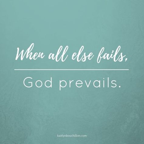 When all else fails, God prevails. God Never Fails, When All Else Fails God Doesnt, God Doesn't Call The Qualified He Qualifies The Called, God Calls The Unqualified Quotes, God Specializes In The Impossible, Spirit Of Fear, Bible Time, Faith Hope Love, Hope Love