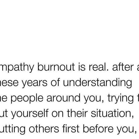 Thirdeyethirst on Instagram: "Empathy burnout is a real struggle. After years of trying to understand others, putting yourself in their shoes, and prioritizing their needs over your own, it's natural to feel drained and eventually become indifferent. It's important to recognize this exhaustion and take steps to prioritize self-care and replenish your emotional reserves" Empathy Burnout, Burnout Quotes, Feeling Drained, Emotionally Drained, Talking Points, Next Chapter, Self Care, Feelings, Health