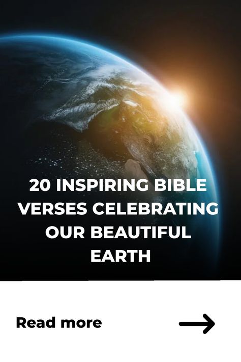 Earth from space with a sunrise, captioned with "20 Inspiring Bible Verses Celebrating Our Beautiful Earth". God's Creation Quotes Nature, Verses About Nature, Bible Verses About Nature, Inspiring Bible Verses, Psalm 24, Psalm 95, Revelation 4, Psalm 33, Uplifting Bible Verses