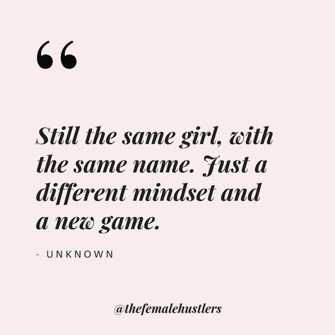 YES!!!!!!:) Truly me!!!!!!!!:) "Still the same girl, with the same name. Just a different mindset and and a new game.:)" The Female Hustlers, Different Mindset, Female Hustlers, Positive Living Quotes, Life Quotes Family, New Mindset, Short Positive Quotes, Business Course, Now Quotes