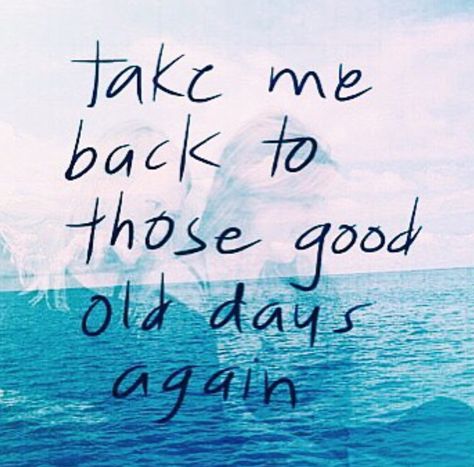 Take me back to those good old days Back To The Old Me Quotes, Miss Those Days Quotes Memories, Old Days Quotes Memories, Missing Those Days Quotes, Take Me Back Quotes, Good Old Days Quotes, Throwback Quotes, Short Dog Quotes, People Quotes Truths