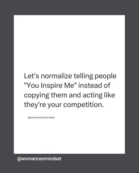 Let's normalize telling people "You Inspire Me" instead of copying them and acting like they're your competition. Trying To Copy Me Quotes, Copy Me Quotes Funny, Copying You Quotes, Copying Quotes People, Lets Normalize Quotes, They Can Copy You Quotes, People That Copy You Quotes, Let’s Normalize Quotes, Quotes About Copying People