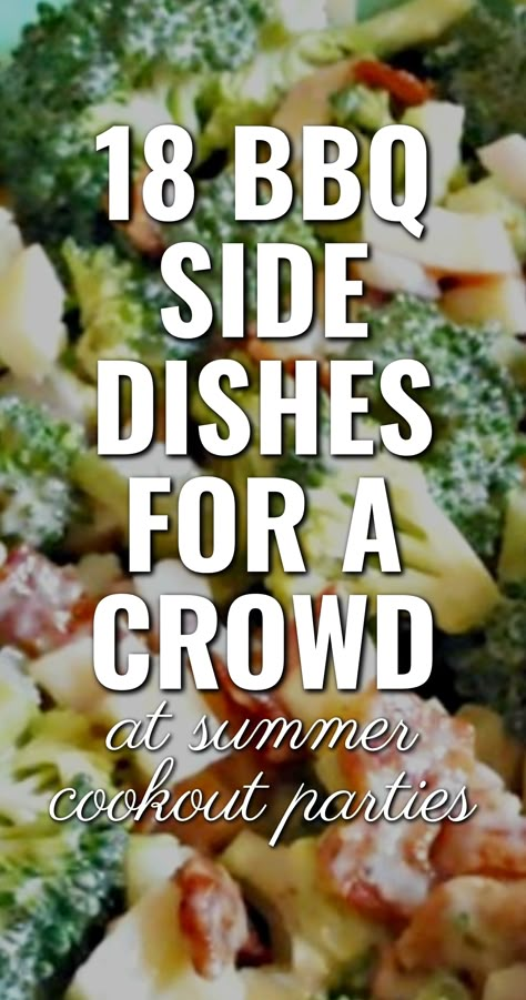 18 BBQ SIDE DISHES FOR A CROWD / at summer cookout parties Simple Cheap Salads, Side Dishes To Take To A Bbq, Side Dish For Picnic Potluck Recipes, Great Bbq Side Dishes, Bbq Sides Vegetables, Barbecue Buffet Bbq Party, Recipes For Cookouts Parties, Light Side Dishes For Bbq, Easy Side For Cookout