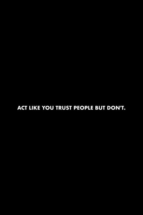 Dont Trust Quotes, Trust People Quotes, Realistic Quotes, Toxic Quotes, Lies Quotes, Trust People, Dont Trust People, Self Respect Quotes, Realist Quotes