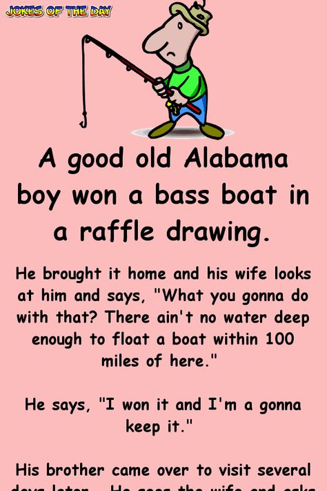 A good old Alabama boy won a bass boat in a raffle drawing Fishing Jokes, Clean Funny Jokes, Funny Long Jokes, Bass Boat, Clean Jokes, Long Jokes, Joke Of The Day, Funny Jokes For Adults, Twisted Humor