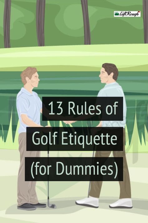 Don't be "that guy" on the course! Read these 13 tips and ensure you know the basics of golf etiquette. #theleftrough #golfetiquette #golftips Golf Terms, Golf Etiquette, Cleaning Basket, Golf Baby, Be Passionate, Golf Techniques, Golf School, Golf Inspiration, How To Act