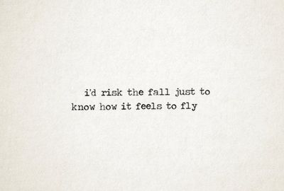 I'd risk the fall just to know how it feels to fly. Winged Wolf, Opened Door, No Ordinary Girl, Fly Quotes, Bran Stark, Quotes Lyrics, House Stark, More Words, Intj