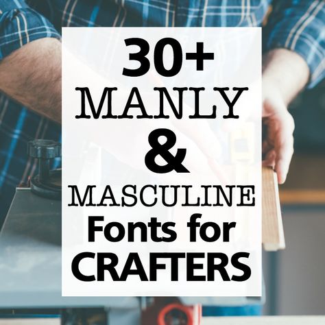 List of manly and masculine fonts for crafters to use with their Silhouette Portrait or Cameo and Cricut Explore or Maker. Masculine Lettering Fonts, Masculine Monogram Fonts, Masculine Cricut Fonts, Masculine Fonts For Men, Masculine Fonts Alphabet, Masculine Lettering, Fonts Masculine, Manly Fonts, Masculine Monogram