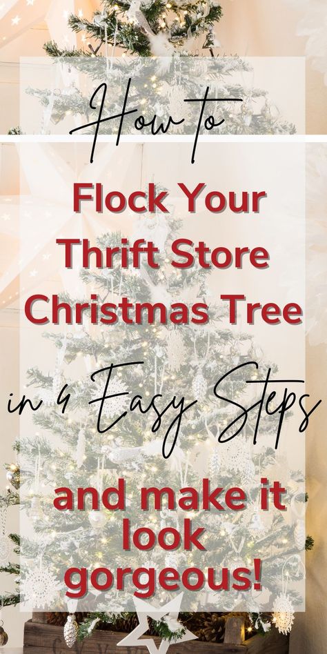 Two images of a DIY flocked Christmas tree with text overlay: How to flock your thrift store Christmas tree in 4 easy steps and make it look gorgeous. How To Flock A Christmas Tree Diy, How To Flock A Christmas Tree With Spray Snow, Flock Christmas Tree Diy, Diy Christmas Tree Flocking, Prelit Flocked Christmas Tree, How To Flock A Tree, How To Flock An Artificial Tree Diy, How To Flock A Christmas Tree, Fake Snow On Christmas Tree