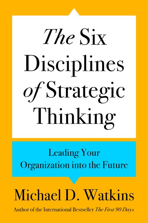 The Six Disciplines of Strategic Thinking: Leading Your… First 90 Days, Chris Voss, Mental Discipline, Good Leader, The First 90 Days, Leadership Books, Strategic Thinking, Online Organization, Pattern Recognition