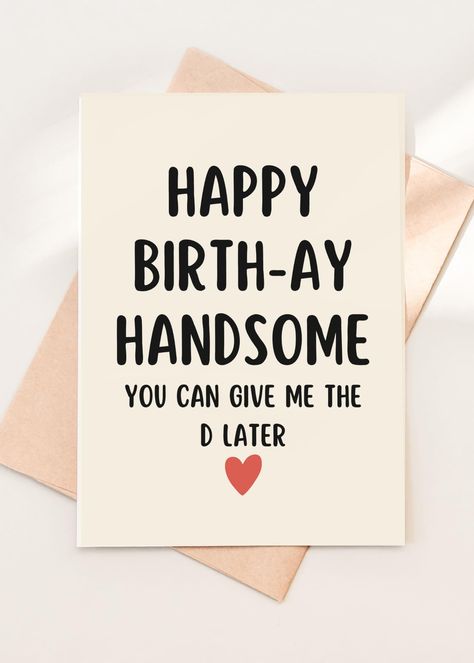 PRICES MAY VARY. Cheeky and Playful Humor: This card brings a touch of playful naughtiness with its message, "HAPPY BIRTH-AY HANDSOME, YOU CAN GIVE ME THE D LATER," making it a perfect choice for adding a humorous and flirtatious twist to your husband's or friend's birthday. Perfect for Adding Spice to Celebrations: Ideal for a husband, boyfriend, or a close friend with a good sense of humor, this card adds an element of fun and cheekiness to their special day, especially for those who enjoy a bit of risqué humor. Exceptional Quality Material: Made from high-grade 300gsm cardstock, the card not only conveys a witty message but also has a luxurious and durable feel. Its quality construction ensures it can be a memorable keepsake. Handcrafted with Love: Each card is lovingly handmade, highli Happy Birthday Card For Husband, Birthday Card For Men, Birthday Card For Husband, Friend Happy Birthday, Birthday Card For Friend, Card For Men, Rude Birthday Cards, Card For Husband, Husband Birthday Card