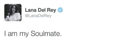 #quotes #ldr #aesthetic #stargirl #tweet I Am My Soulmate Lana Del Rey, Lana Del Rey I Am My Soulmate, Lana Del Rey Iconic Tweets, Lana Del Rey Twitter Quotes, Lana Del Ray Captions For Instagram, Lana Tweets, Ldr Pfp, Lana Del Rey Text, Lana Del Ray Captions