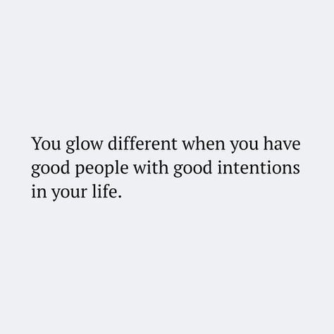 You Glow Different When You Have Good People #people #intention #life Be Around Good People Quotes, Keep Good People In Your Life, Good Things Come To Good People, Genuine Quotes People, Quotes About Glowing Differently, She Glows Differently Quotes, People With Bad Intentions Quotes, You Glow Different Quote, Good Intentions Quotes