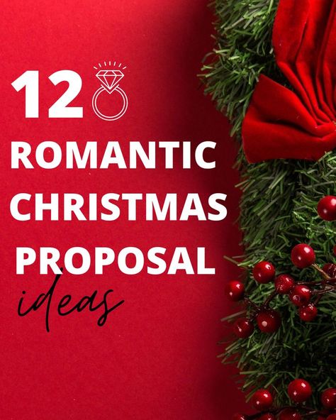 12 Romantic Christmas Proposal Ideas Holiday Proposal Ideas, Proposal Ideas Christmas, Christmas Engagement Proposal, Christmas Proposal Ideas, Christmas Wedding Proposal, Cute Ways To Propose, Romantic Ways To Propose, Romantic Proposal Ideas, Cute Proposal Ideas