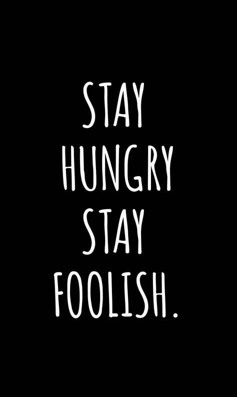 Hungry Quotes, Stay Hungry Stay Foolish, Stay Hungry, Advice Quotes, Blue Wallpaper, Steve Jobs, Clipboard, Wisdom Quotes, Keep Calm Artwork