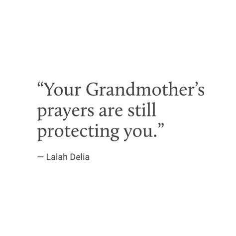 Grandmother's are a blessing <3 Grandmothers Prayers, Your Grandmothers Prayers Are Still, Your Grandmas Prayers Are Still Protecting You, Grandmother Aesthetic, Matriarch Quotes Grandmothers, Great Grandma Quotes, Grandmother Poem, Grandmother Quotes, Grandma Quotes