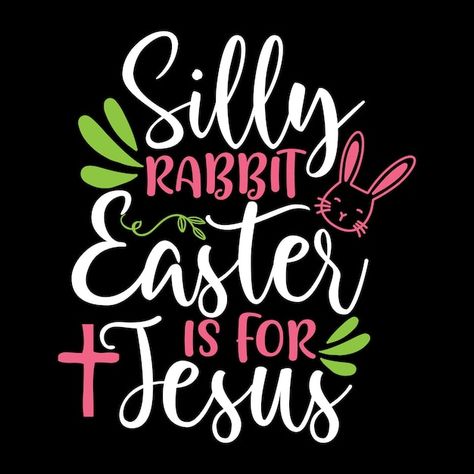 Silly Bunny Easter Is For Jesus, Silly Rabbit Easter Is For Jesus, Easter Church Bulletin Boards, Christian Easter Art, Christian Wishes, Jesus Easter, Advertising Slogans, Easter Board, Baby Spiderman