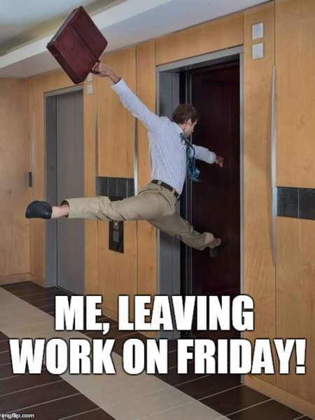 Me, leaving work on Friday! Leaving Work On Friday, Work Related Memes, Funny School Pictures, Friday Meme, Leaving Work, Work Quotes Funny, Friday Humor, Friday Feeling, Work Memes