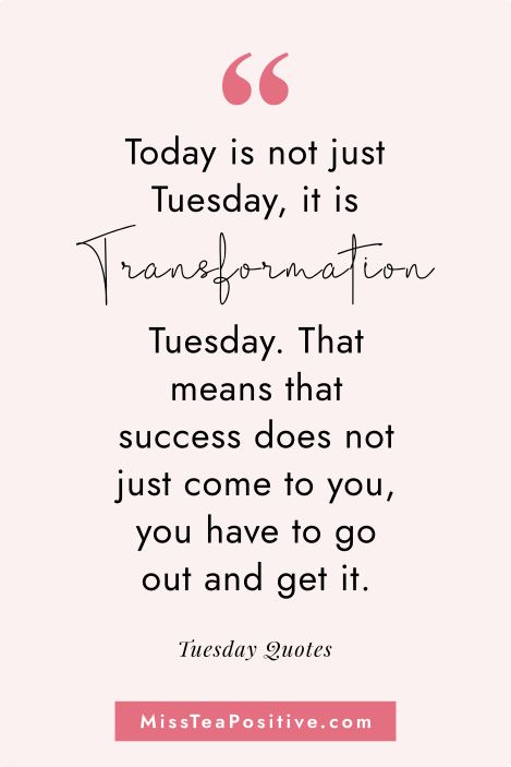 35 Tuesday Motivation Quotes for Work and Life — Miss Tea Positive Tuesday Small Business Quotes, Motivational Quotes For Tuesday, Tuesday Gym Motivation, Tuesday Business Motivation, Transformation Tuesday Quotes Motivation, Tuesday Vibes Quotes, Tuesday Fitness Motivation, Tuesday Affirmation Quotes, Tuesday Motivation Inspiration Mornings