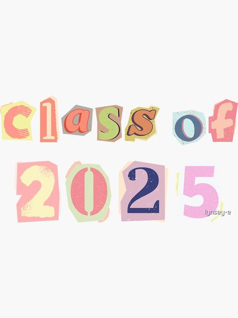 "Class of 2025 Word Art" Sticker for Sale by lynsey-e | Redbubble Class Of 2025 Sticker, Class Of 2025 Logo, Senior Stickers 2025, 2025 Cutout, Class Of 2025 Aesthetic, Senior Year Stickers, 2025 Letters, Senior Letters, 2025 Word