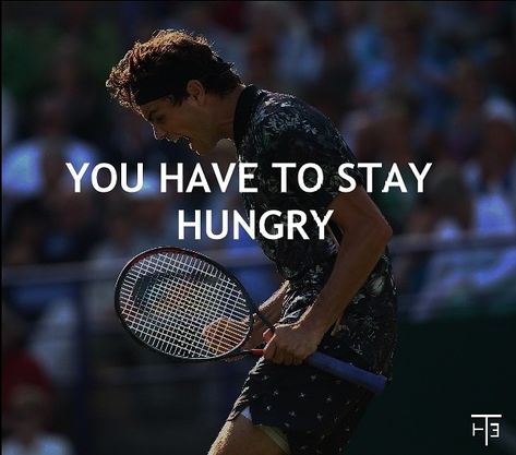 "To win matches and to win tournaments you have to stay hungry, in every point, in every training, in every match, don't forget that, you have to stay hungry every moment of your life." Train Like You Never Win, Taylor Fritz, Tennis Quotes, Stay Hungry, Sports Quotes, Men Quotes, Cross Country, Wisdom Quotes, Success Quotes