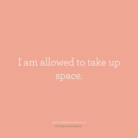 Take Space Quotes, You Are Allowed To Take Up Space, I Am Allowed To Take Up Space, Take Up Space Quotes, Personal Space Quote, 2024 Notion, Board Widget, Being Of Light, Finding Passion