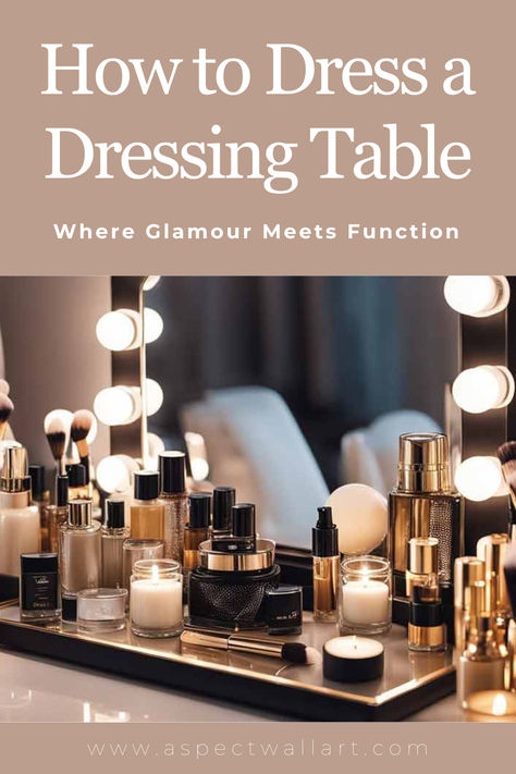 How to Dress a Dressing Table - Where Glamour Meets Function Dressing Table Accessories, Dressing Table Organisation, Dressing Table Decor, Cosy Living, Serene Bedroom, Table Accessories, Decorating Blogs, Dressing Table, Dressing Room