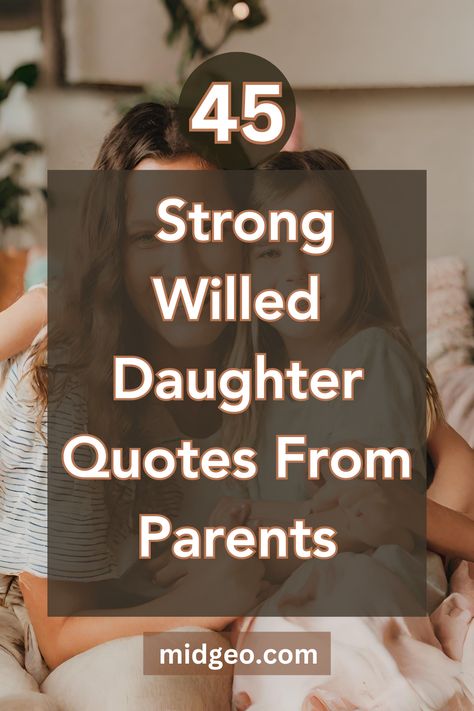 45 Strong Willed Daughter Quotes From Parents My Special Daughter Quotes, Spirited Daughter Quotes, To My Daughter Quotes Life Lessons Good Advice, Daughters Strength Quotes, Quotes To Daughter From Mother Strength, Encouragement For Daughters Quote, Inspirational Words For Daughter, Wild Daughter Quotes From Mom, Strong Willed Daughter Quotes From Mom