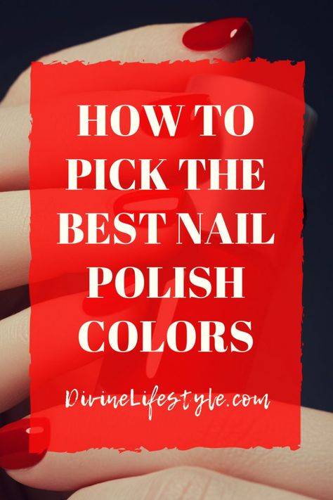 How to pick the best nail polish colors // DivineLifestyle.com // #beauty #beautyblogger #bblogger #nails #nailart Skin Coloring, Best Nail Polish Colors, Beauty Routine Checklist, Color For Nails, Natural Beauty Makeup, Fun Nail Colors, Colorful Outfits, Prevent Ingrown Hairs, Fingernail Polish