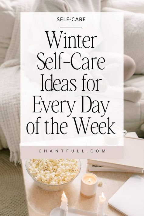 Winter Self-Care Ideas for Every Day of the Week Self Care Relaxation Ideas, Winter Self Care Ideas, Free Self Care Ideas, January Self Care Challenge, Winter Smells, January Self Care, Slow January, Self Care Day Ideas, Self Care Saturday