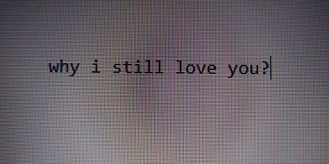 why I still love you? Still In Love With You, I Do Love You, Love You Images, Never Gonna, Forget You, Still Love You, My Crush, Love You More, Meaningful Quotes