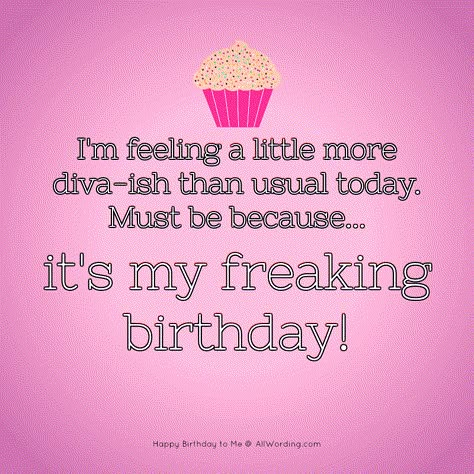 I'm feeling a little more diva-ish than usual today. Must be because it's my freaking birthday! #happybirthdaytome 24th Birthday Quotes, My Birthday Quotes, Ways To Say Happy Birthday, Tomorrow Is My Birthday, Birthday To Me Quotes, Happy Birthday To Me Quotes, Its My Birthday Month, My Birthday Month, Birthday Girl Quotes