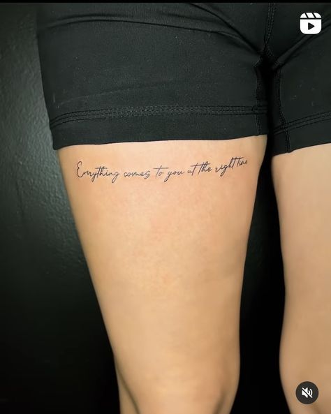 Motivational Thigh Tattoos, Tattoo Quote On Thigh, Tattoo Quotes Thigh, Thigh Words Tattoos Women, Timing Tattoo For Women, Writing Leg Tattoos Women, Upper Thigh Writing Tattoo, Ladies Rib Tattoo Ideas, Thigh Writting Tattoo