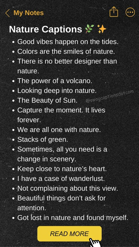 Unlock the perfect Nature Captions for your Beautiful Photos! Whether you're capturing the serene beauty of a forest, the vibrant colors of a sunset, or the majestic views of mountains, these captions will add the perfect touch to your stunning shots. Captain For Nature, Beautiful View Captions, Captions For Forest Pictures, Beautiful Views Quotes, Caption Ideas For Nature Photos, Caption For View, Perfect View Caption, Quotes For Nature, Capturing Nature Quotes