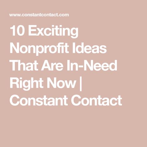 10 Exciting Nonprofit Ideas That Are In-Need Right Now | Constant Contact Nonprofit Booth Ideas, Non Profit Organizations Ideas, Non Profit Organization Aesthetic, Starting A Non Profit Organizations, Non Profit Aesthetic, How To Start A Non Profit Organization, Nonprofit Organization Ideas, Non Profit Business Plan, Starting A Non Profit